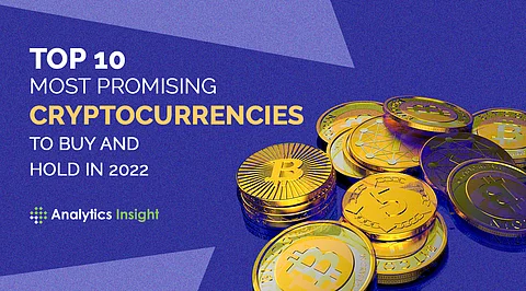 Top 10 Most Promising Cryptocurrencies to Buy and Hold in 2022