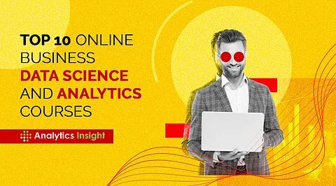 Top 10 Online Business Data Science and Analytics Courses
