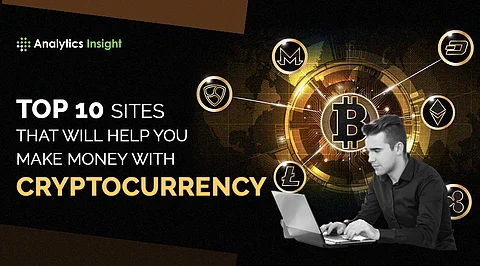 Top 10 Sites that will Help You Make Money with Cryptocurrency