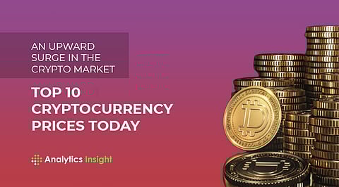 An Upward Surge in the Crypto Market: Top 10 Cryptocurrency Prices Today