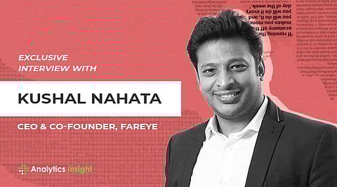 Exclusive interview with Kushal Nahata, CEO & Co-founder, FarEye