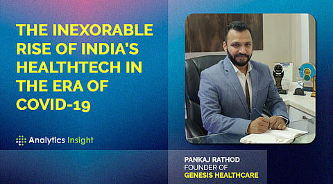 The Inexorable Rise of India’s Healthtech in the Era of Covid-19