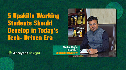 5 Upskills Working Students Should Develop in Today’s Tech- Driven Era