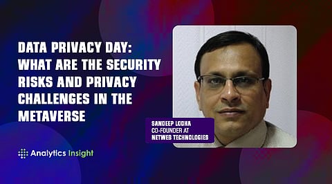 Data Privacy Day: What are the security risks and Privacy Challenges in the Metaverse