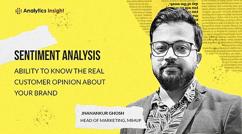 Sentiment Analysis: Ability to Know the Real Customer Opinion About Your Brand
