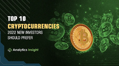 Top 10 Cryptocurrencies that 2022 New Investors Should Prefer