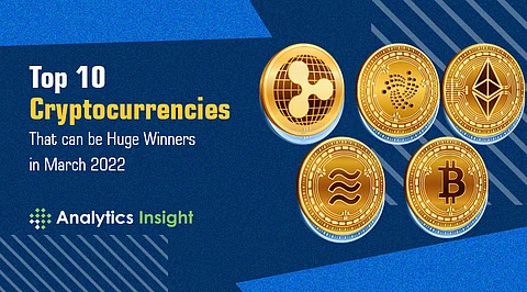 Top 10 Cryptocurrencies That can be Huge Winners in March 2022