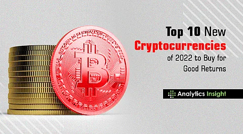Top 10 New Cryptocurrencies of 2022 to Buy for Good Returns