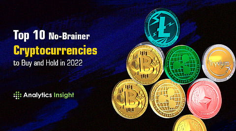 Top 10 No-Brainer Cryptocurrencies to Buy and Hold in 2022