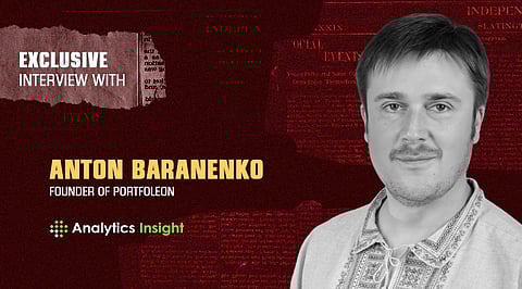 Exclusive Interview with Anton Baranenko, Founder of Portfoleon