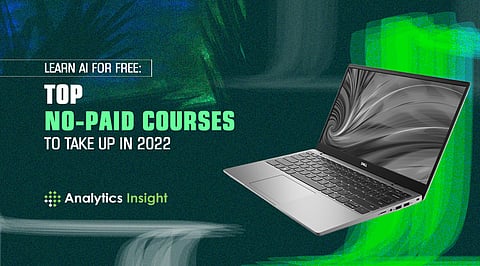 Learn AI for Free: Top No-Paid Courses to Take Up in 2022