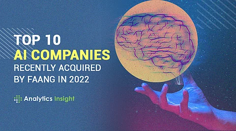 Top 10 AI companies recently acquired by FAANG in 2022
