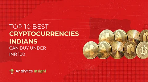 Top 10 Best Cryptocurrencies Indians can Buy Under INR100
