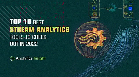 Top 10 Best Stream Analytics Tools to Check Out in 2022