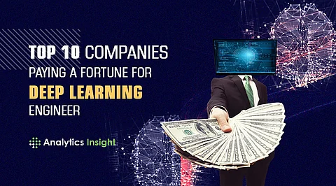 Top 10 Companies Paying a Fortune for Deep Learning Engineer