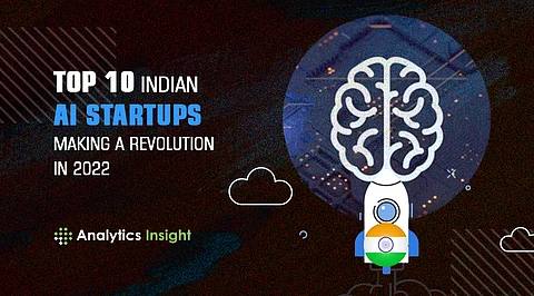 Top 10 Indian AI Startups Making a Revolution in 2022
