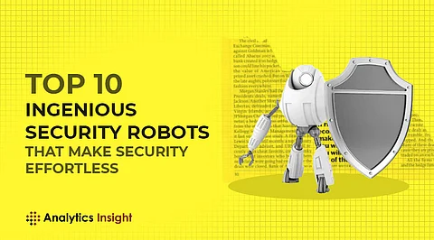 Top 10 Ingenious Security Robots that Make Security Effortless