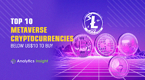 Top 10 Metaverse Cryptocurrencies Below US$10 to Buy
