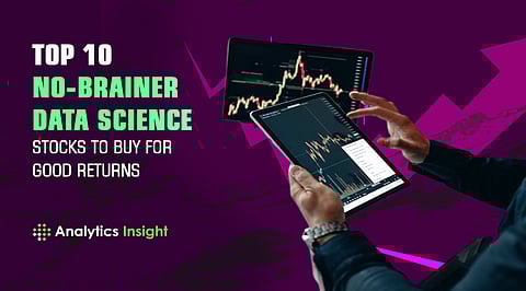 Top 10 No-Brainer Data Science Stocks to Buy for Good Returns