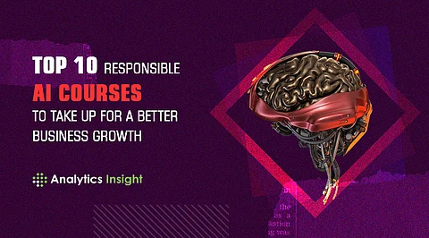 Top 10 Responsible AI Courses to Take up for a Better Business Growth