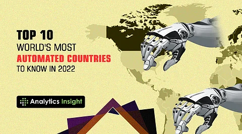 Top 10 World’s Most Automated Countries to Know in 2022
