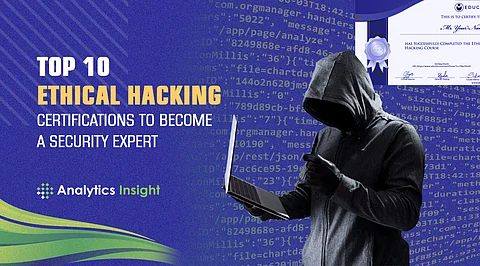 Top 10 Ethical Hacking Certifications to Become a Security Expert