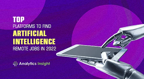 Top Platforms to Find Artificial Intelligence Remote Jobs in 2022