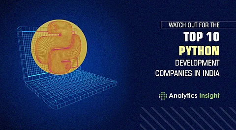 Watch Out for the Top 10 Python Development Companies in India