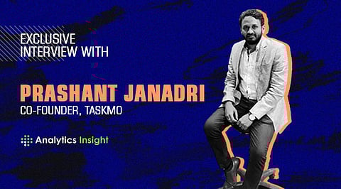 Exclusive Interview with Prashant Janadri, Co-Founder, Taskmo