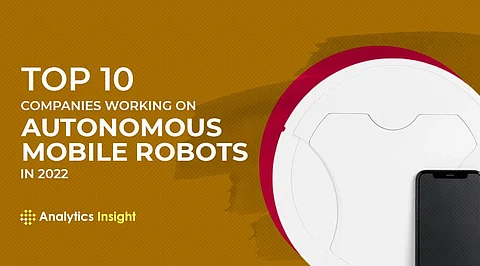 Top 10 Companies Working on Autonomous Mobile Robots in 2022