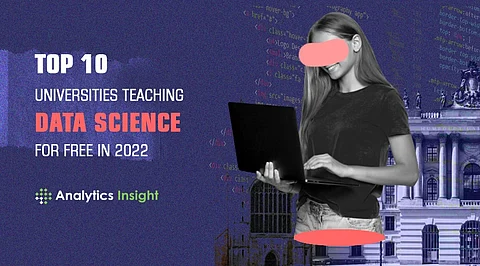 Top 10 Universities Teaching Data Science for Free in 2022
