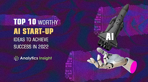 Top 10 Worthy AI Start-up Ideas to Achieve Success in 2022