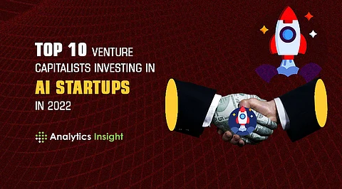 Top 10 Venture Capitalists Investing in AI Startups in 2022