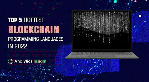 Top 5 Hottest Blockchain Programming Languages in 2022