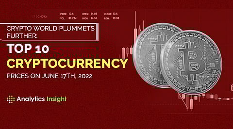 Crypto World Plummets Further: Top 10 Cryptocurrency Prices on June 17th, 2022