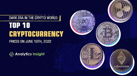 Dark Era in the Crypto World: Top 10 Cryptocurrency Prices on June 13th, 2022