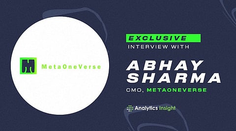 Exclusive Interview with Abhay Sharma, CMO, MetaOneVerse