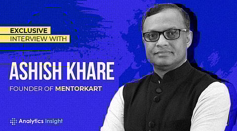 Exclusive Interview with Ashish Khare, Founder of MentorKart