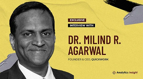 Exclusive Interview with Dr. Milind R. Agarwal, Founder & CEO, Quickwork