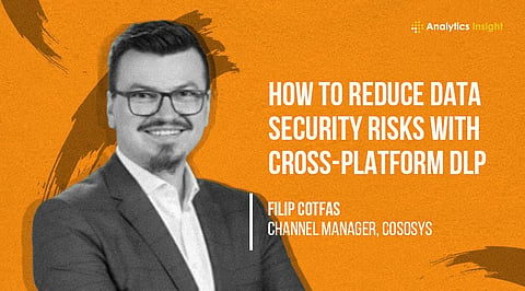 How to Reduce Data Security Risks with Cross-Platform DLP