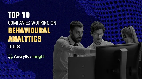 Top 10 Companies Working on Behavioural Analytics Tools