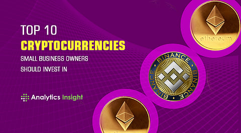 Top 10 Cryptocurrencies Small Business Owners Should Invest in