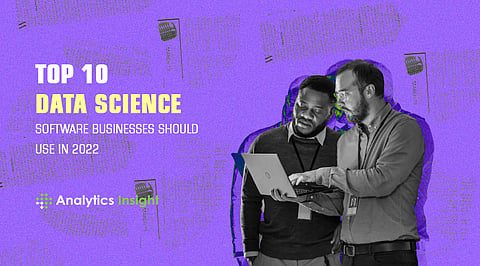 Top 10 Data Science Software Businesses Should Use in 2022