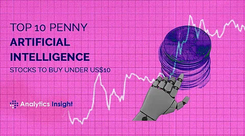 Top 10 Penny Artificial Intelligence Stocks to Buy Under US$10
