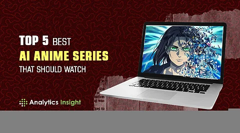 Top 5 Best AI Anime Series that Should Watch
