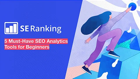 5 Must-Have SEO Analytics Tools by SE Ranking for Beginners