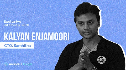Exclusive Interview with Kalyan Enjamoori, CTO, Samhitha