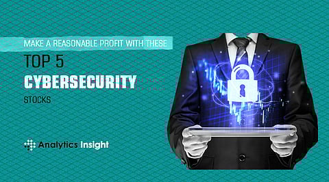 Make a Reasonable Profit with these top 5 Cybersecurity Stocks