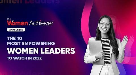 The Women Achiever Announces ‘The 10 Most Empowering Women Leaders to Watch in 2022’