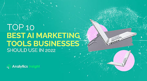 Top 10 Best AI Marketing Tools Businesses Should Use in 2022